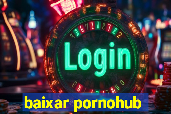 baixar pornohub